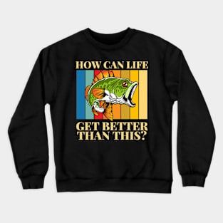 ARD - How Can Life Get Better Than This Crewneck Sweatshirt